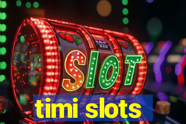 timi slots