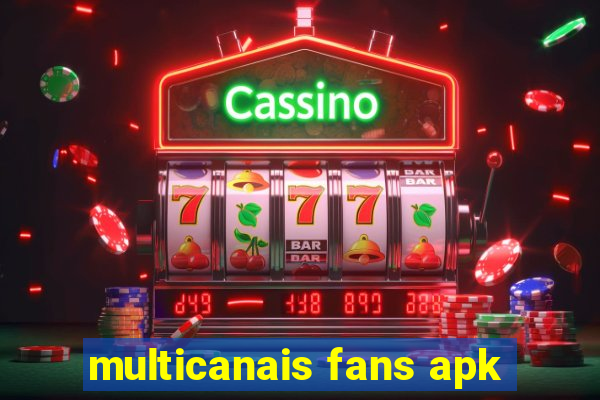 multicanais fans apk