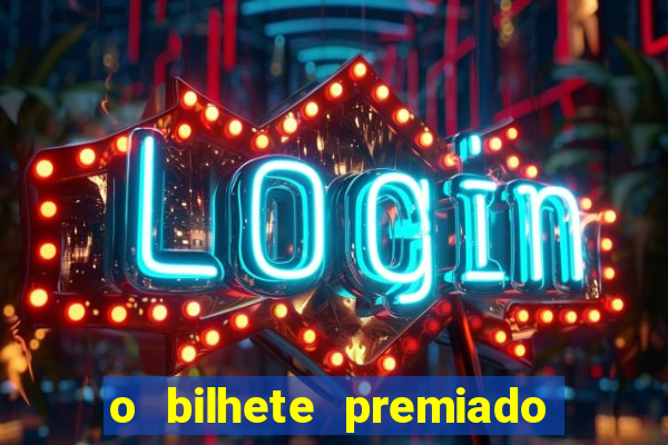 o bilhete premiado assistir filme completo dublado
