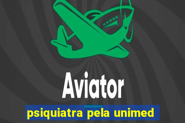 psiquiatra pela unimed