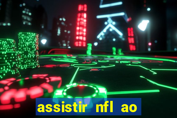 assistir nfl ao vivo gratis