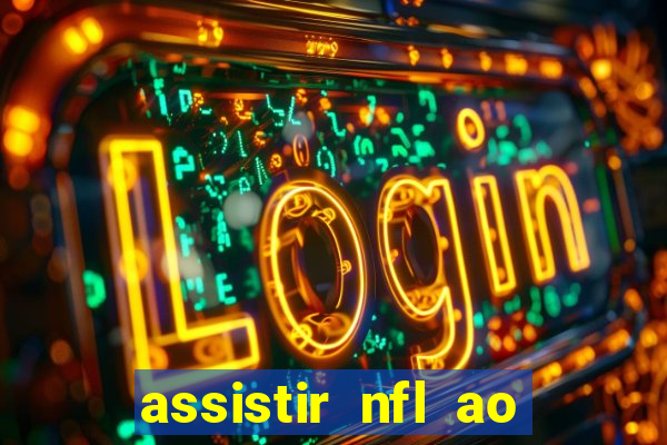 assistir nfl ao vivo gratis