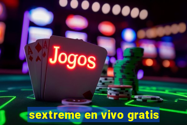 sextreme en vivo gratis
