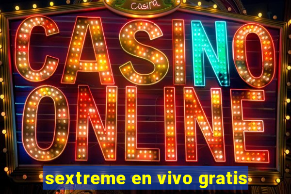 sextreme en vivo gratis