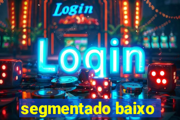 segmentado baixo