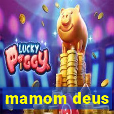 mamom deus