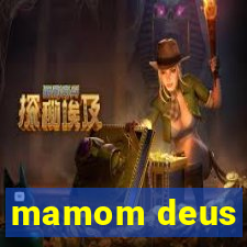 mamom deus