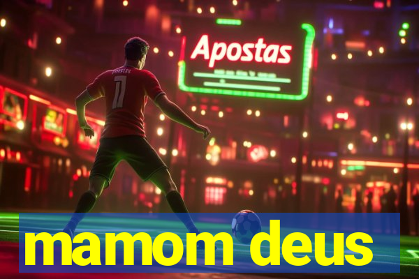 mamom deus