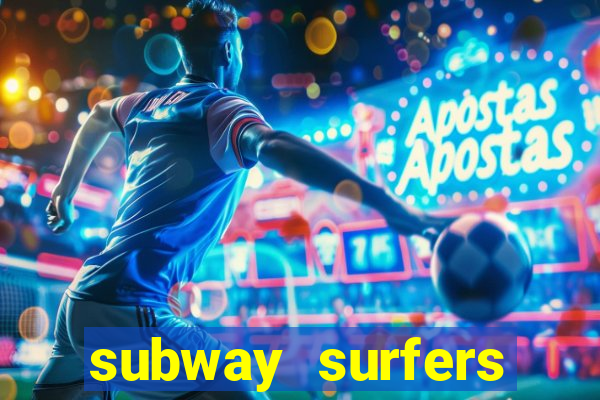 subway surfers dinheiro infinito
