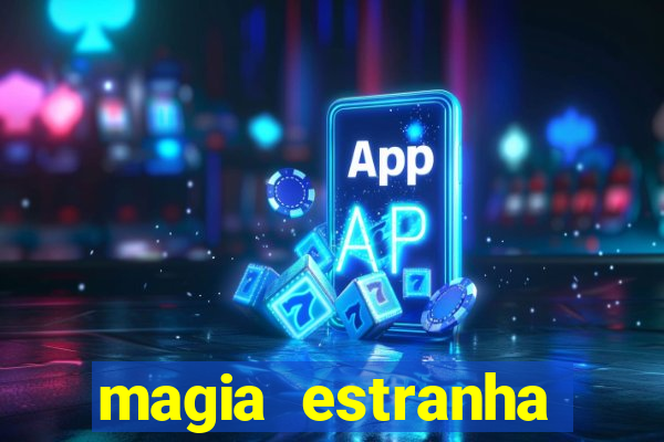 magia estranha filme completo dublado