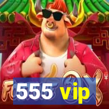 555 vip