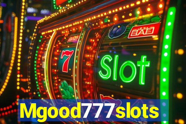 Mgood777slots