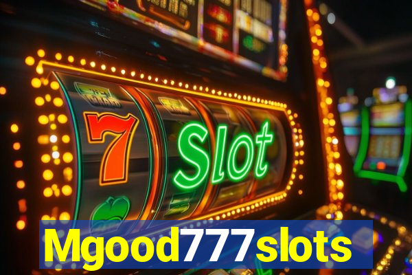 Mgood777slots