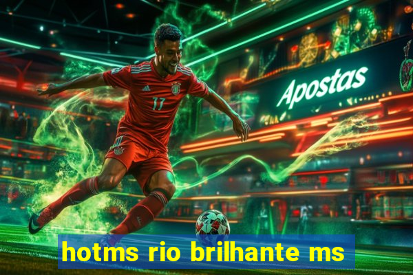 hotms rio brilhante ms
