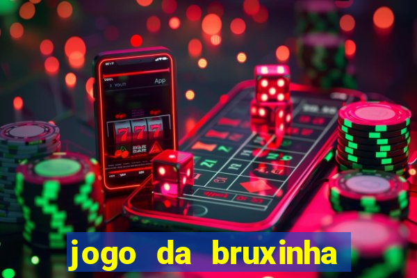 jogo da bruxinha ganhar dinheiro