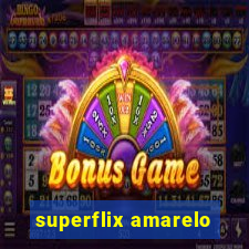 superflix amarelo