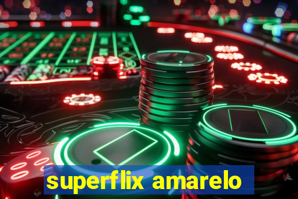 superflix amarelo