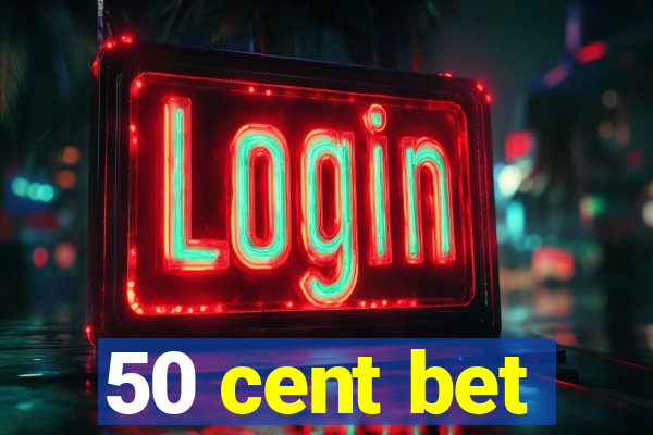 50 cent bet