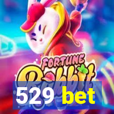 529 bet
