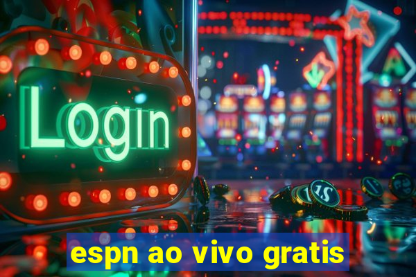 espn ao vivo gratis