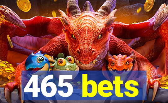 465 bets