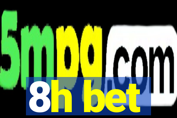 8h bet