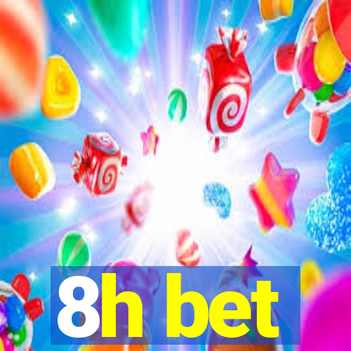8h bet