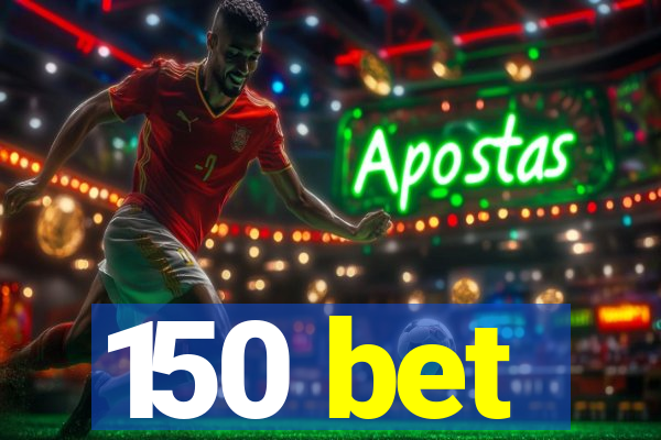 150 bet
