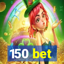 150 bet