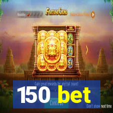 150 bet
