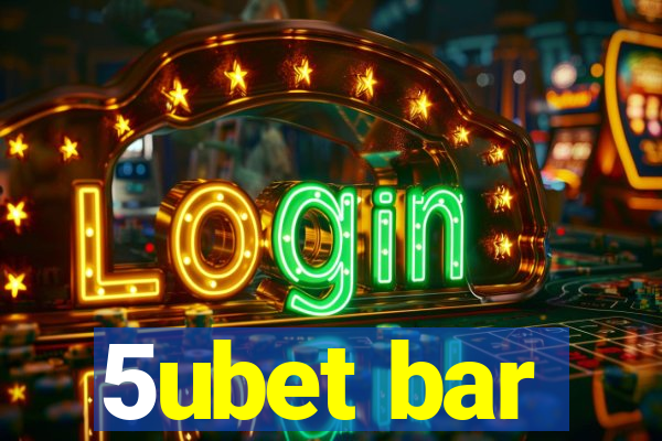 5ubet bar
