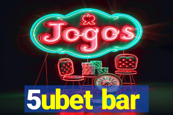5ubet bar