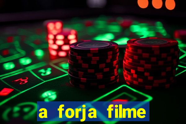 a forja filme completo dublado topflix