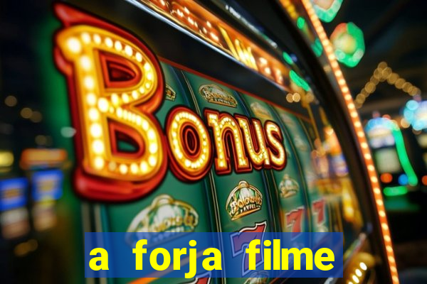 a forja filme completo dublado topflix