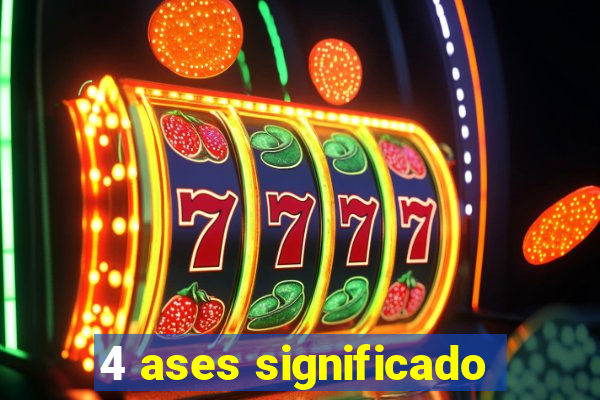 4 ases significado