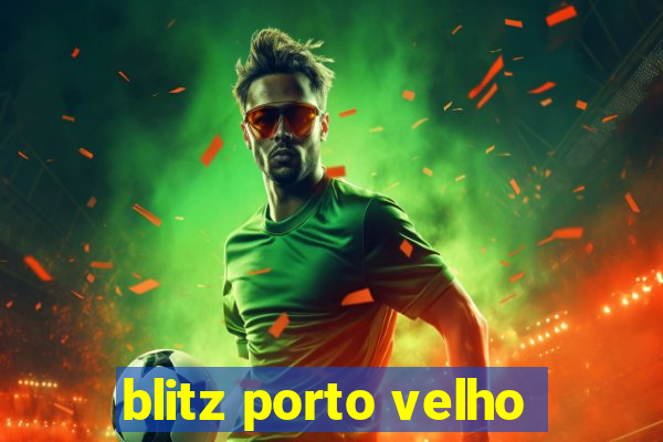blitz porto velho