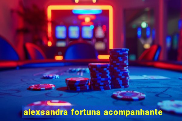 alexsandra fortuna acompanhante
