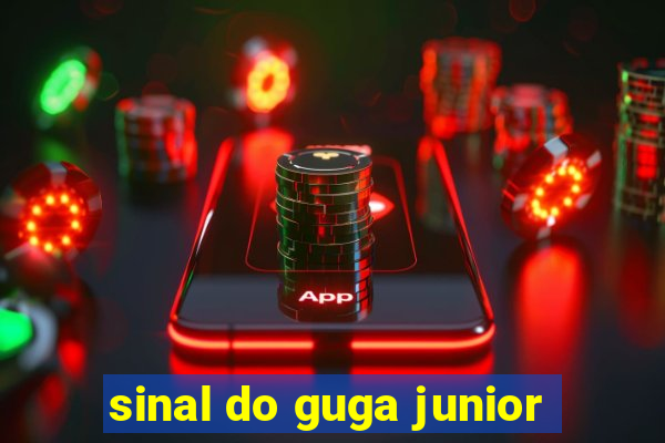 sinal do guga junior