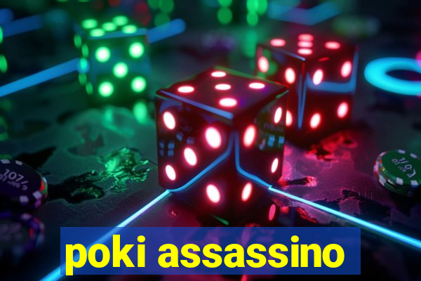 poki assassino
