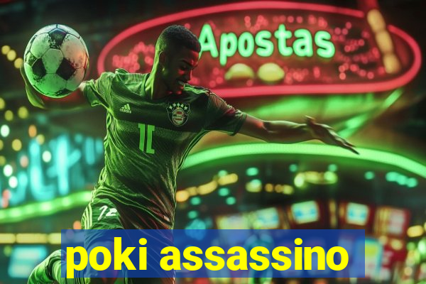 poki assassino