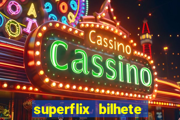 superflix bilhete de loteria
