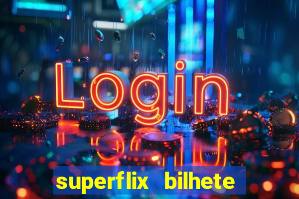 superflix bilhete de loteria