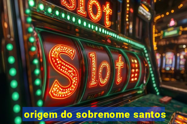 origem do sobrenome santos