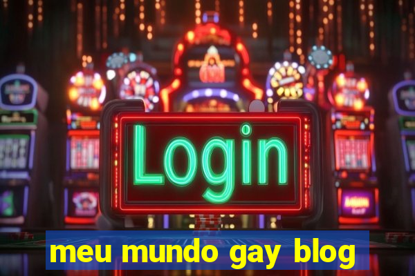 meu mundo gay blog