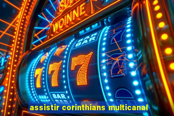 assistir corinthians multicanal