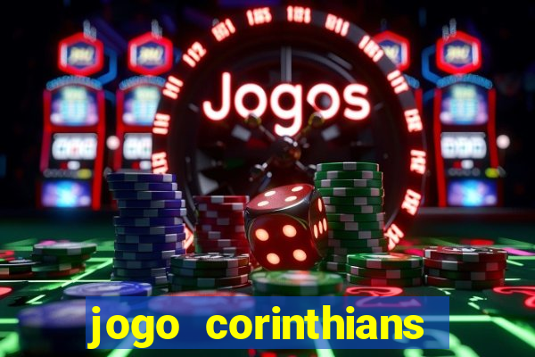 jogo corinthians hoje futemax