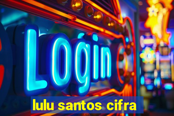 lulu santos cifra