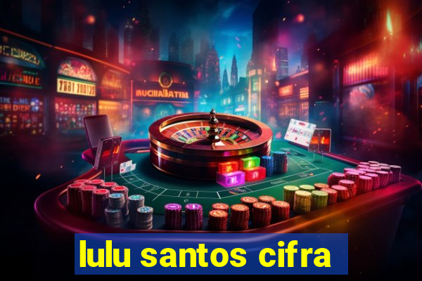 lulu santos cifra