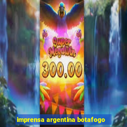 imprensa argentina botafogo