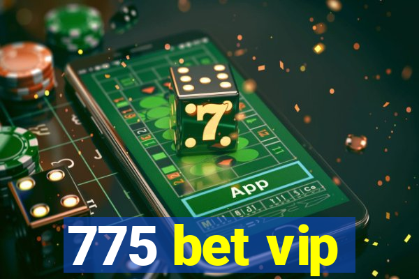 775 bet vip